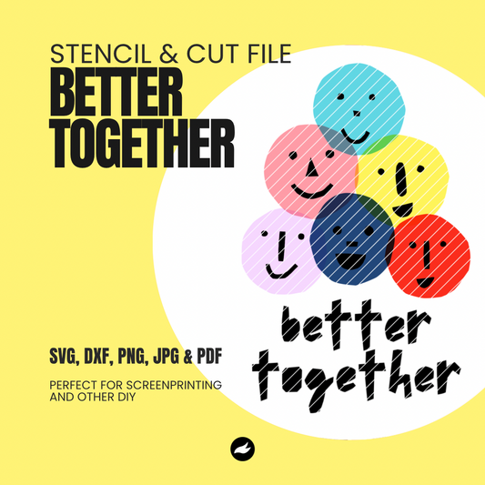 Better Together Stencil & Cut File - SVG, DXF, PNG, JPEG, PDF Formats for Screen Printing, Foil Projects & More