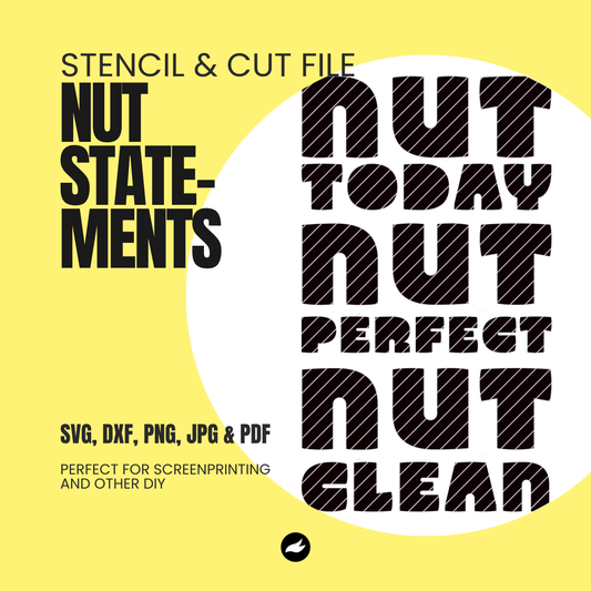 nut statements - Scalable Stencil & Cut File - SVG, DXF, PNG, JPEG, PDF Formats for Screen Printing, Foil Projects & More